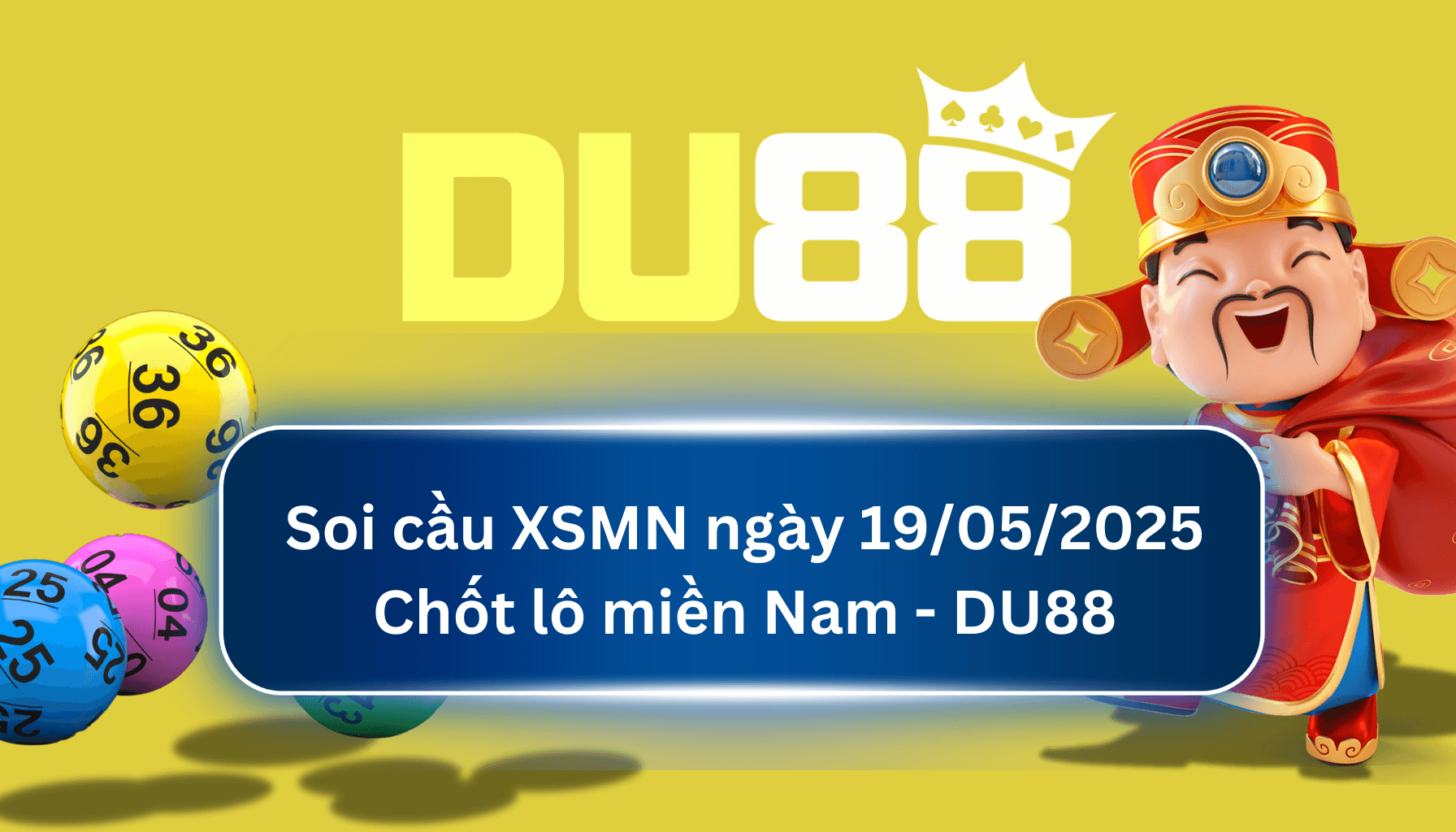DU88 Soi cầu XSMN ngày 19/05/2025 - Chốt lô miền Nam - DU88