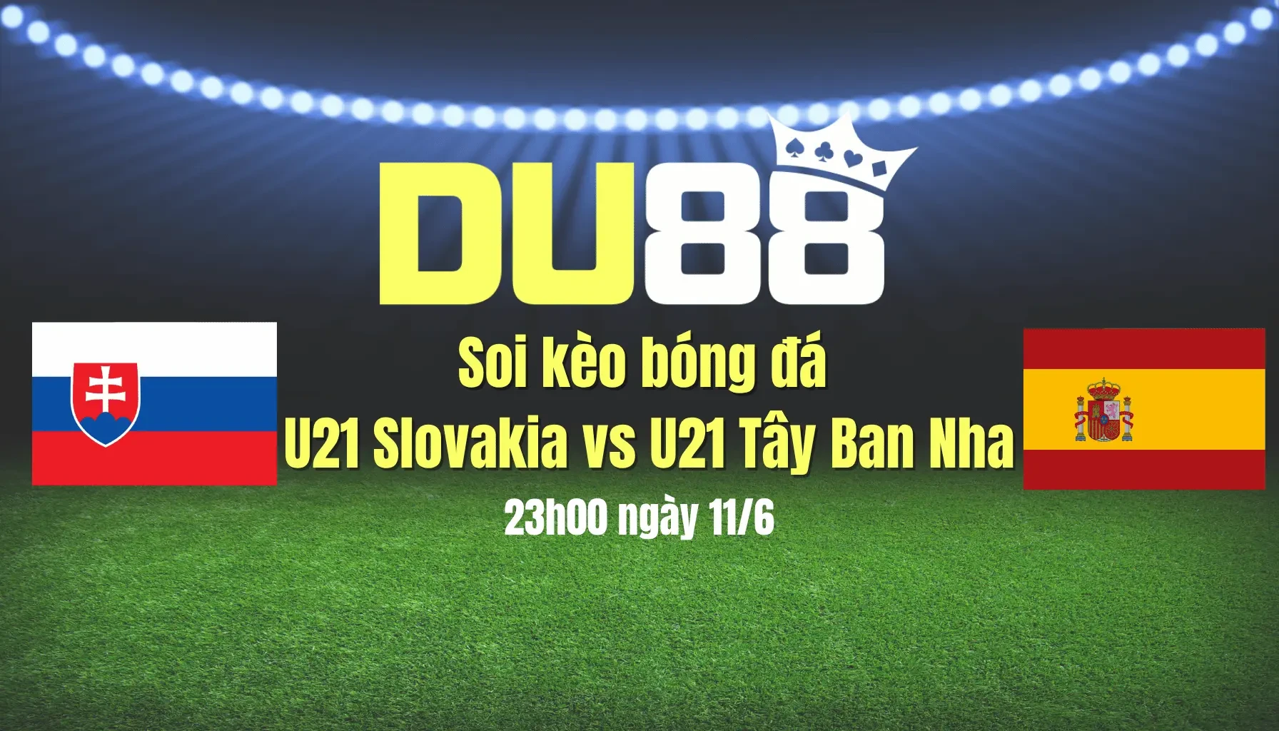 DU88 Soi kèo bóng đá U21 Slovakia vs U21 Tây Ban Nha, 23h00 ngày 11/6: 'Tiểu bò tót' ra oai