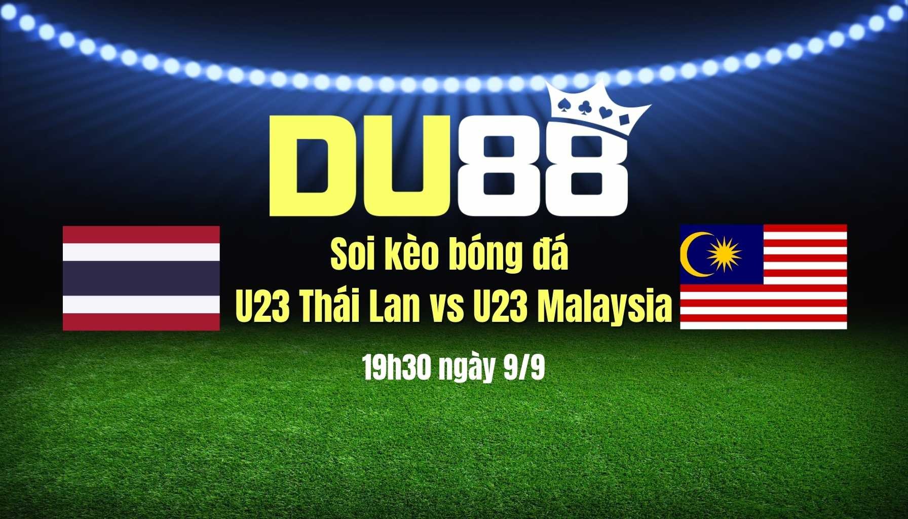DU88 Soi kèo bóng đá U23 Thái Lan vs U23 Malaysia, 19h30 ngày 9/9: phải thắng để hy vọng