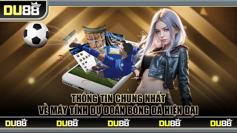 DU88   Siêu Máy Tính Dự Đoán Bóng Đá Kết Quả Chuẩn Xác 99,99%