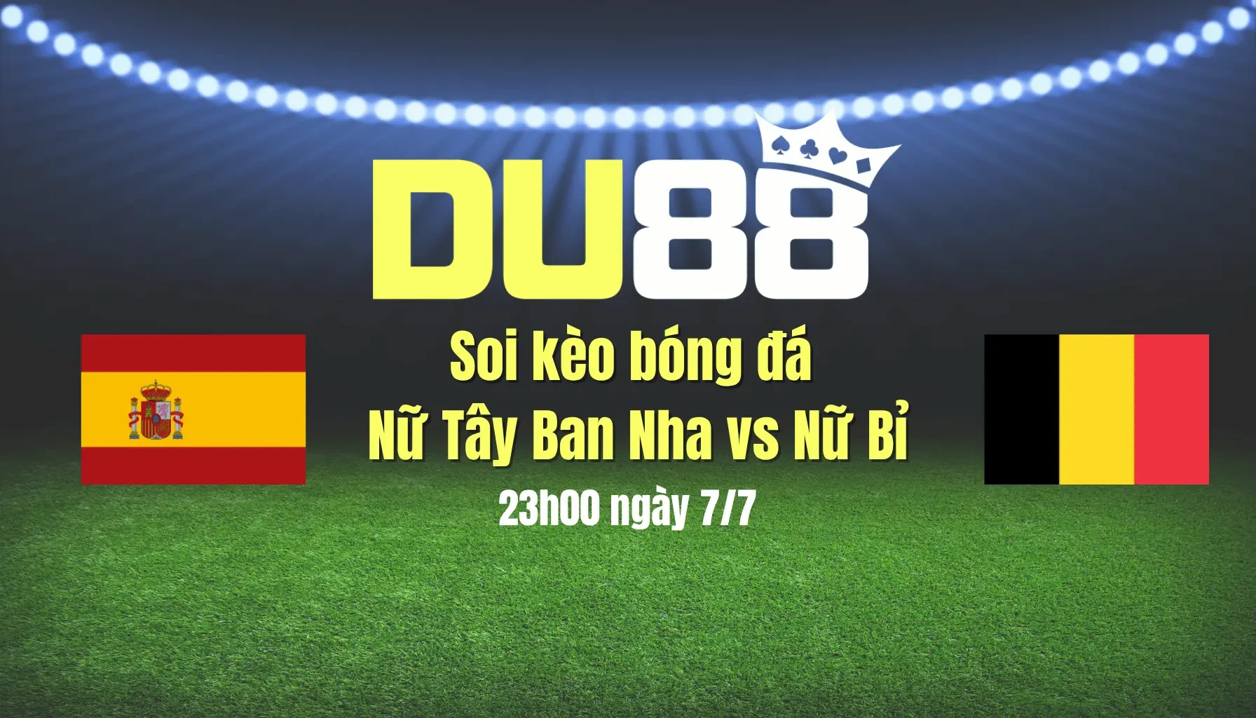 DU88 Soi kèo bóng đá Nữ Tây Ban Nha vs Nữ Bỉ, 23h00 ngày 7/7