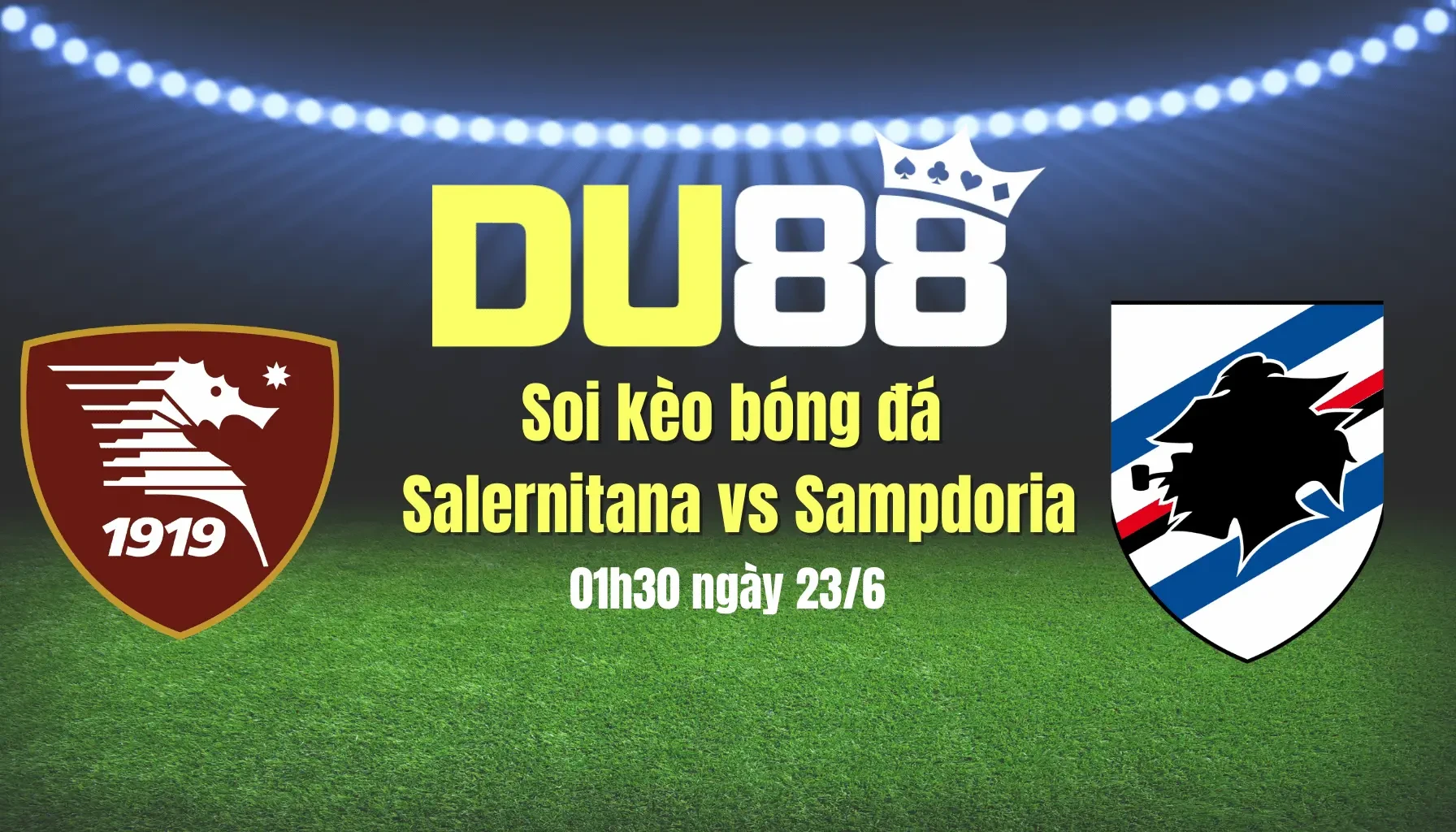 DU88 Soi kèo bóng đá Salernitana vs Sampdoria, 01h30 ngày 23/6: Chủ nhà rớt hạng