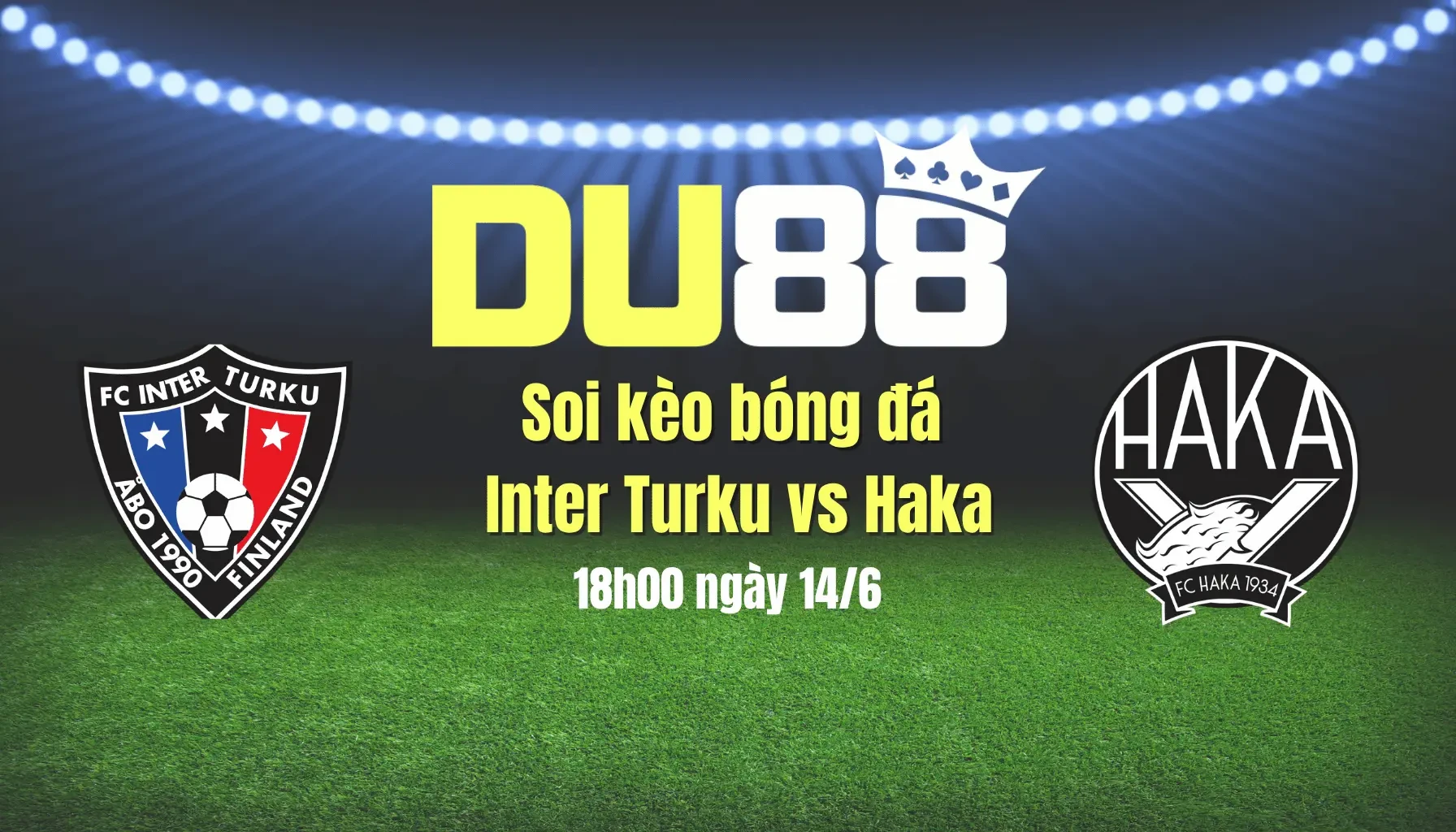 DU88 Soi kèo bóng đá Inter Turku vs Haka, 18h00 ngày 14/6: 'Xơi tái' mồi ngon