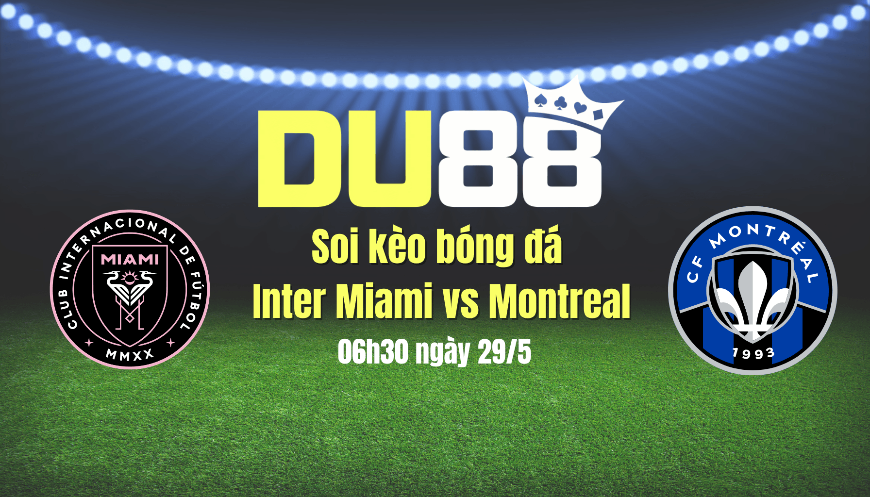 DU88 Soi kèo bóng đá Inter Miami vs Montreal, 06h30 ngày 29/5: Níu chân nhau