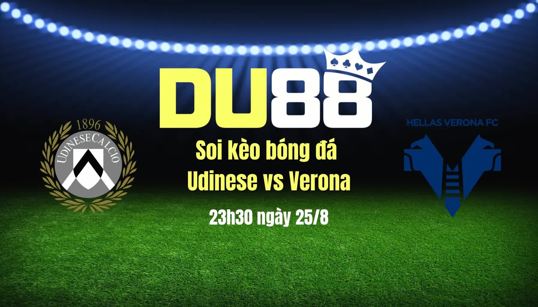 DU88 Soi kèo bóng đá Udinese vs Verona, 23h30 ngày 25/8: Đối thủ ưa thích!