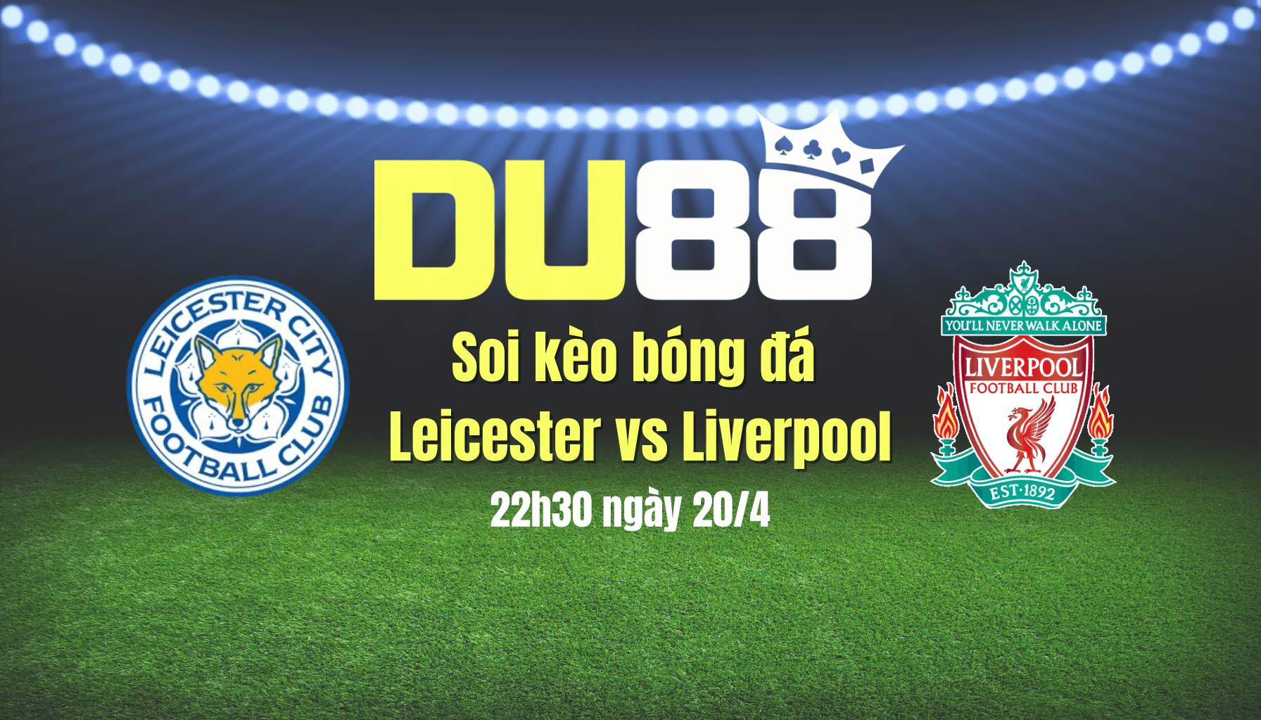 DU88 Soi kèo bóng đá Leicester vs Liverpool, 22h30 ngày 20/4: Tạm biệt Bầy cáo