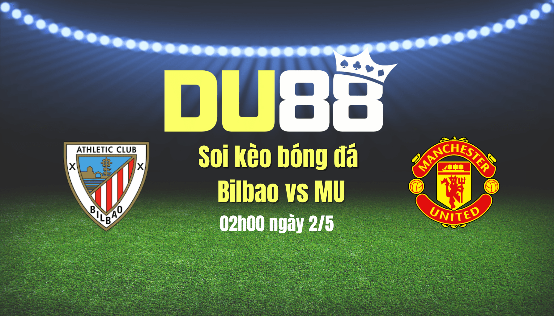 DU88 Soi kèo bóng đá Bilbao vs MU, 02h00 ngày 2/5: Không thua ở xứ Basque
