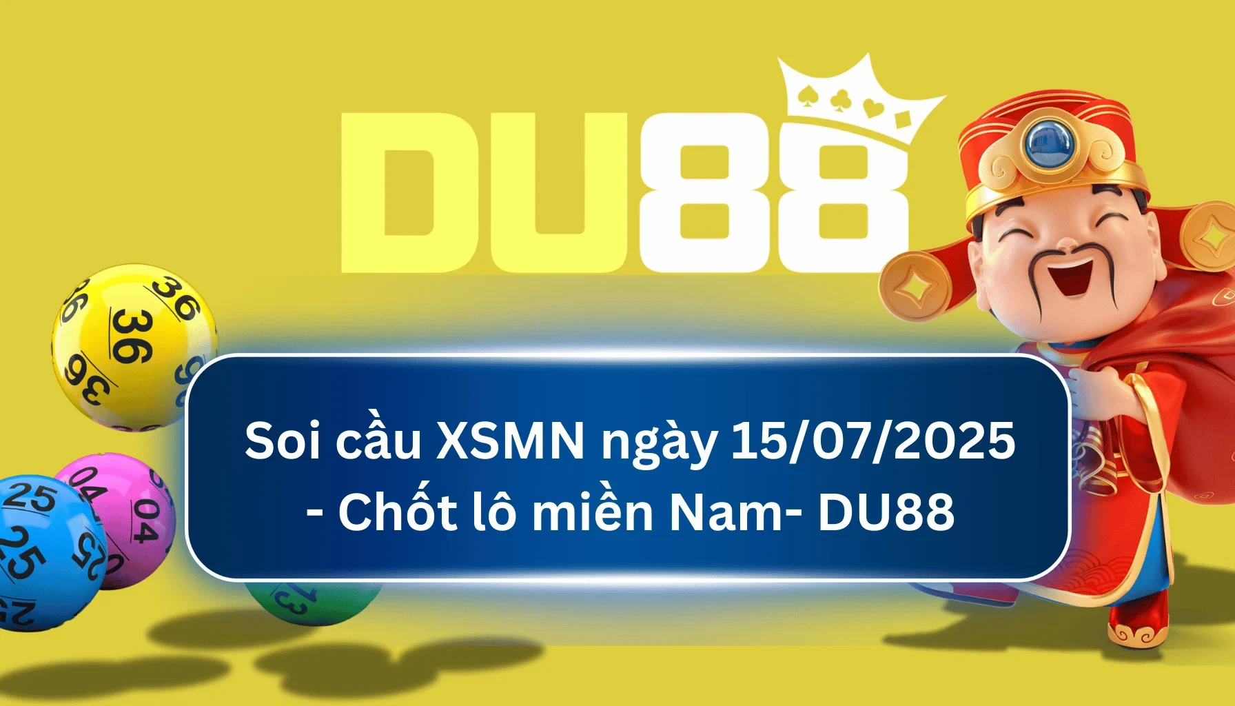 DU88 Soi cầu XSMN ngày 15/07/2025 - Chốt lô miền Nam - DU88